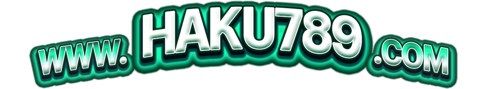 HAKU789 จุดหมายใหม่แห่งความบันเทิงดิจิทัล